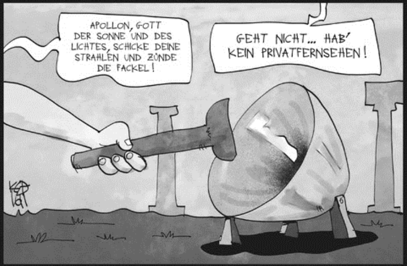 Cartoon: Hand bietet Fackel einer Parabolantenne an; Sprechblasen: "Apollon zünde!" – Antenne: "Hab kein Privatfernsehen."